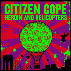 Citizen Cope – Heroin And Helicopters (LP)